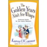 The Golden Years Ain't for Wimps door Karen O'Connor