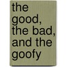 The Good, the Bad, and the Goofy door Jon Scieszka