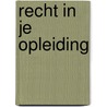 Recht in je opleiding by R. Westra