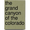 The Grand Canyon Of The Colorado door John Charles Van Dyke
