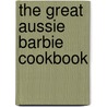 The Great Aussie Barbie Cookbook by Kim Terakes