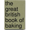 The Great British Book Of Baking door Linda Collister