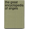 The Great Encyclopedia Of Angels door Aryella Victory