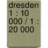 Dresden 1 : 10 000 / 1 : 20 000