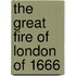 The Great Fire of London of 1666