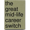 The Great Mid-Life Career Switch door Gordon Adams