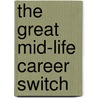 The Great Mid-Life Career Switch door Gordon Adams