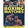 The Greatest Ever Boxing Matches door Peter Brooke-Ball