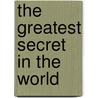 The Greatest Secret In The World door Og Mandino