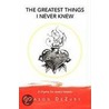 The Greatest Things I Never Knew door Jason DeZube