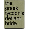 The Greek Tycoon's Defiant Bride by Lynne Graham