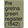 The Gretna Green Register (1842) door Robert Elliott