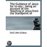The Guidance Of Jesus For To-Day door Cecil John Cadoux