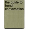 The Guide To French Conversation door J.L. Mabire