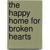 The Happy Home For Broken Hearts door Rowan Coleman