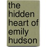 The Hidden Heart Of Emily Hudson door Melissa Jones