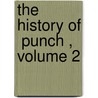 The History Of  Punch , Volume 2 by Marion Harry Spielmann