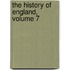 The History Of England, Volume 7