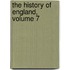 The History Of England, Volume 7