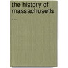 The History Of Massachusetts ... door Onbekend