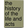 The History Of The Life And Acts door John Strype