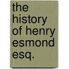 The History of Henry Esmond Esq. by William Makepeace Thackeray
