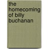 The Homecoming Of Billy Buchanan door Watson Frank Watson