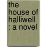 The House Of Halliwell : A Novel door Mrs Wood Henry