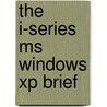 The I-series Ms Windows Xp Brief door Stephen Haag
