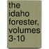 The Idaho Forester, Volumes 3-10