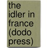 The Idler in France (Dodo Press) door Marguerite Gardiner