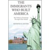 The Immigrants Who Built America door Raymond H. Santiso