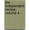 The Independent Review, Volume 4 door Onbekend