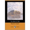 The Island of Faith (Dodo Press) by Margaret E. Sangster