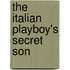 The Italian Playboy's Secret Son