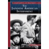 The Japanese American Internment by Michael Burgan