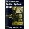 The Japanese Police System Today door L. Craig-Parker