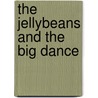 The Jellybeans and the Big Dance door Nate Evans