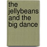 The Jellybeans and the Big Dance door Nate Evans