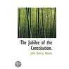 The Jubilee Of The Constitution. by John Quincy Adams