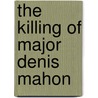 The Killing of Major Denis Mahon door Peter Duffy