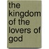 The Kingdom Of The Lovers Of God