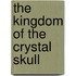 The Kingdom of the Crystal Skull