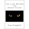 The Land Beyond the Green Fields door Joan Campbell