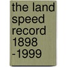The Land Speed Record 1898 -1999 door Onbekend