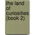 The Land of Curiosities (Book 2)
