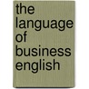 The Language Of Business English by Simon Sweeney