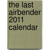 The Last Airbender 2011 Calendar by Unknown