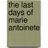 The Last Days of Marie Antoinete