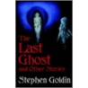 The Last Ghost And Other Stories door Stephen Goldin